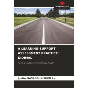 MASANDI KISUKU Lez, Justin A LEARNING-SUPPORT ASSESSMENT PRACTICE: DIDIMAL: A path for realizing the Humanitude Project MASANDI KISUKU Lez, Justin A LEARNING-SUPPORT ASSESSMENT PRACTICE: DIDIMAL: A path for realizing the Humanitude Project