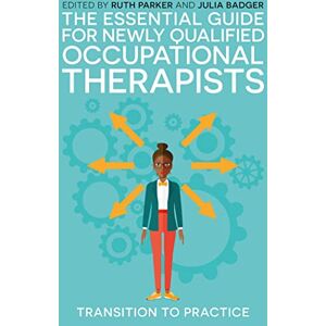 Allied The Essential Guide for Newly Qualified Occupational Therapists: Transition to Practice Allied The Essential Guide for Newly Qualified Occupational Therapists: Transition to Practice