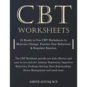Aouaq, Amine CBT Worksheets: Ready-to-Use CBT Worksheets to Motivate Change, Practice New Behaviors & Regulate Emotion Aouaq, Amine CBT Worksheets: Ready-to-Use CBT Worksheets to Motivate Change, Practice New Behaviors & Regulate Emotion