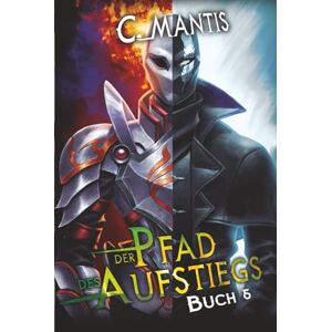 Mantis, C. Der Pfad des Aufstiegs 5: Ein LitRPG-Abenteuer Mantis, C. Der Pfad des Aufstiegs 5: Ein LitRPG-Abenteuer