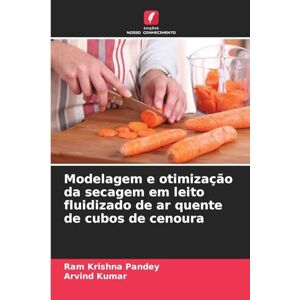 Pandey, Ram Krishna Modelagem e otimização da secagem em leito fluidizado de ar quente de cubos de cenoura Pandey, Ram Krishna Modelagem e otimização da secagem em leito fluidizado de ar quente de cubos de cenoura