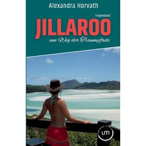 Horvath, Alexandra Jillaroo: am Weg der Traumpfade Horvath, Alexandra Jillaroo: am Weg der Traumpfade