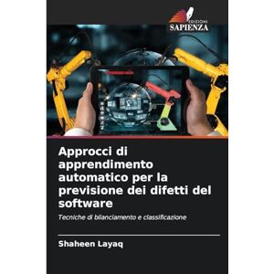 Layaq, Shaheen Approcci di apprendimento automatico per la previsione dei difetti del software: Tecniche di bilanciamento e classificazione Layaq, Shaheen Approcci di apprendimento automatico per la previsione dei difetti del software: Tecniche di bilanciamento e classificazione