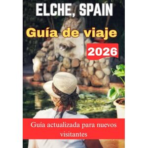 Lane, Eryndor ELCHE, SPAIN GUÍA DE VIAJE 2026 Lane, Eryndor ELCHE, SPAIN GUÍA DE VIAJE 2026