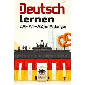 .J, Sarah Deutsch lernen DAF A1–A2 für Anfänger – Vokabeln, Grammatik, Kommunikation und Dialogtraining .J, Sarah Deutsch lernen DAF A1–A2 für Anfänger – Vokabeln, Grammatik, Kommunikation und Dialogtraining