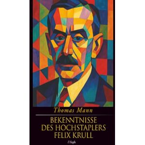 Mann, Thomas Bekenntnisse des Hochstaplers Felix Krull (Thomas Mann) Mann, Thomas Bekenntnisse des Hochstaplers Felix Krull (Thomas Mann)