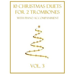 Dockery, B. C. 10 Christmas Duets for 2 Trombones with Piano Accompaniment: Vol. 3 Dockery, B. C. 10 Christmas Duets for 2 Trombones with Piano Accompaniment: Vol. 3