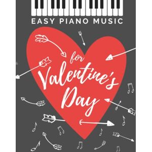 Urbanowicz, Alicja Easy Piano Music for Valentine's Day: The Best Classical Love Songs Ever * Beautiful Romantic Solo Piano Pieces * You Should Play * Wedding & any ... Music Book for Beginners * Video Tutorial Urbanowicz, Alicja Easy Piano Music for Valentine's Day: The Best Classical Love Songs Ever * Beautiful Romantic Solo Piano Pieces * You Should Play * Wedding & any ... Music Book for Beginners * Video Tutorial