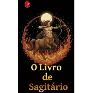 Rubi, Alina A O Livro de Sagitário Rubi, Alina A O Livro de Sagitário