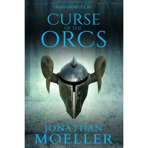 Moeller, Jonathan Dragonskull: Curse of the Orcs: 4 Moeller, Jonathan Dragonskull: Curse of the Orcs: 4