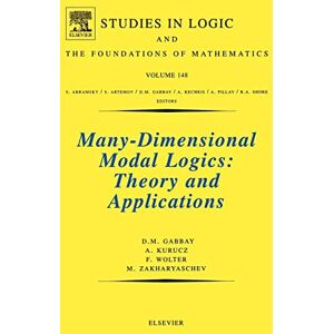 Kurucz, A. Many-Dimensional Modal Logics: Theory and Applications (Volume 148) (Studies in Logic and the Foundations of Mathematics, Volume 148) Kurucz, A. Many-Dimensional Modal Logics: Theory and Applications (Volume 148) (Studies in Logic and the Foundations of Mathematics, Volume 148)
