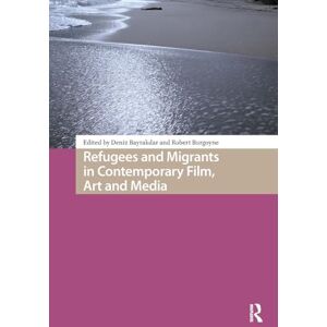 Refugees and Migrants in Contemporary Film, Art and Media (Media, Culture and Communication in Migrant Societies) Refugees and Migrants in Contemporary Film, Art and Media (Media, Culture and Communication in Migrant Societies)