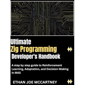 MCCARTNEY, ETHAN JOE Ultimate Zig Programming Developer's Handbook: Mastering Systems Programming with Safety and Performance MCCARTNEY, ETHAN JOE Ultimate Zig Programming Developer's Handbook: Mastering Systems Programming with Safety and Performance