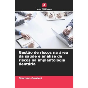 Gorrieri, Giacomo Gestão de riscos na área da saúde e análise de riscos na implantologia dentária Gorrieri, Giacomo Gestão de riscos na área da saúde e análise de riscos na implantologia dentária