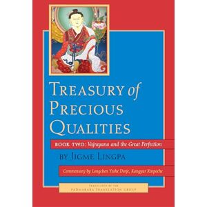 Jigme Lingpa Treasury of Precious Qualities: Book Two: Vajrayana and the Great Perfection Jigme Lingpa Treasury of Precious Qualities: Book Two: Vajrayana and the Great Perfection