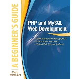 Matthews, Marty Php and MySql Web Development: A Beginner's Guide Matthews, Marty Php and MySql Web Development: A Beginner's Guide