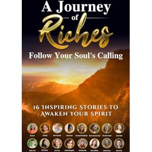 Spender, John R Follow Your Soul's Calling: A Journey of Riches: 38 Spender, John R Follow Your Soul's Calling: A Journey of Riches: 38