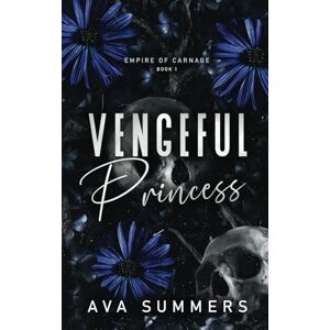 Summers, Ava Vengeful Princess: A why choose mafia romance (Empire of Carnage) Summers, Ava Vengeful Princess: A why choose mafia romance (Empire of Carnage)
