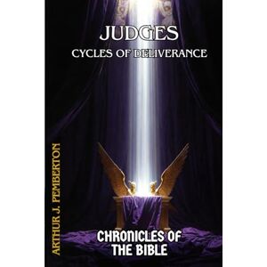 Pemberton, Arthur J. Judges: Cycles of Deliverance (Chronicles of the Bible) Pemberton, Arthur J. Judges: Cycles of Deliverance (Chronicles of the Bible)