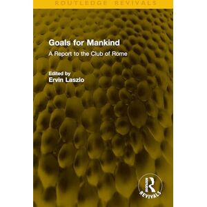 Philosophy Goals for Mankind: A Report to the Club of Rome (Routledge Revivals) Philosophy Goals for Mankind: A Report to the Club of Rome (Routledge Revivals)