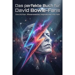 Neumann, Lily Das perfekte Buch für David Bowie-Fans: Geschichten, Wissenswertes, Inspirationen und mehr Neumann, Lily Das perfekte Buch für David Bowie-Fans: Geschichten, Wissenswertes, Inspirationen und mehr