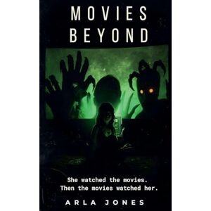 Jones, Arla Movies Beyond (The Weird Girl Stories) Jones, Arla Movies Beyond (The Weird Girl Stories)