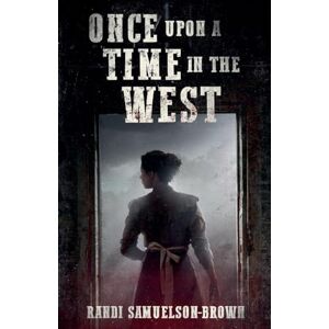 Samuelson-Brown, Randi Once Upon a Time in the West Samuelson-Brown, Randi Once Upon a Time in the West