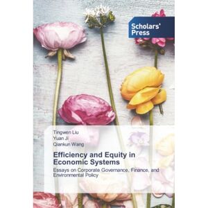 Liu, Tingwen Efficiency and Equity in Economic Systems: Essays on Corporate Governance, Finance, and Environmental Policy Liu, Tingwen Efficiency and Equity in Economic Systems: Essays on Corporate Governance, Finance, and Environmental Policy