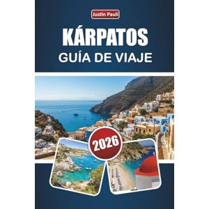 Pauli, Justin KÁRPATOS GUÍA DE VIAJE 2026: Descubra las mejores playas, pueblos de montaña, cocina local y aventuras al aire libre en el sureste del Egeo Pauli, Justin KÁRPATOS GUÍA DE VIAJE 2026: Descubra las mejores playas, pueblos de montaña, cocina local y aventuras al aire libre en el sureste del Egeo