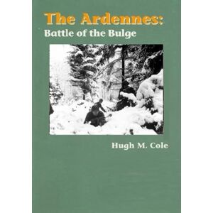Cole, Hugh M. The Ardennes:: Battle of the Bulge (U.S. Army in World War II) Cole, Hugh M. The Ardennes:: Battle of the Bulge (U.S. Army in World War II)