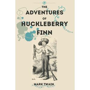 Twain, Mark The Adventures of Huckleberry Finn: Original Text Twain, Mark The Adventures of Huckleberry Finn: Original Text