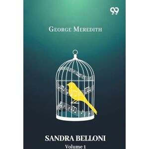 Meredith, George Sandra Belloni Volume 1 Meredith, George Sandra Belloni Volume 1