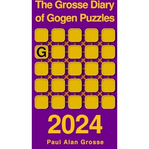 Grosse, Mr Paul Alan The Grosse Diary of Gogen Puzzles 2024: One-a-day Gogen Puzzles Grosse, Mr Paul Alan The Grosse Diary of Gogen Puzzles 2024: One-a-day Gogen Puzzles