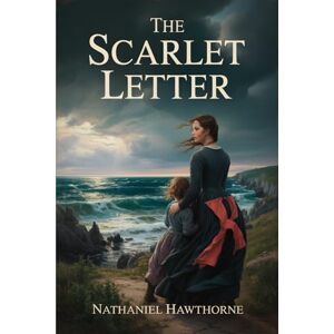 Nathaniel Hawthorne The Scarlet Letter Nathaniel Hawthorne The Scarlet Letter