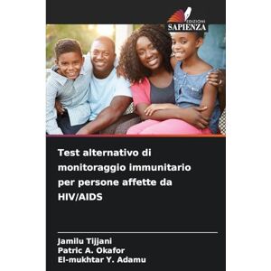 Tijjani, Jamilu Test alternativo di monitoraggio immunitario per persone affette da HIV/AIDS Tijjani, Jamilu Test alternativo di monitoraggio immunitario per persone affette da HIV/AIDS