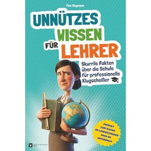 Klugmann, Finn Unnützes Wissen für Lehrer: Skurrile Fakten über die Schule für professionelle Klugscheißer Klugmann, Finn Unnützes Wissen für Lehrer: Skurrile Fakten über die Schule für professionelle Klugscheißer
