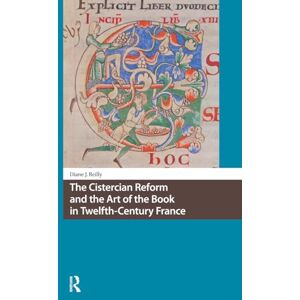 Reilly, Diane The Cistercian Reform and the Art of the Book in Twelfth-Century France (Knowledge Communities) Reilly, Diane The Cistercian Reform and the Art of the Book in Twelfth-Century France (Knowledge Communities)