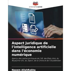 AllahRakha, Naeem Aspect juridique de l'intelligence artificielle dans l'économie numérique: Aperçu des cadres politiques de l'UE, des États-Unis, du Royaume-Uni, du Japon, de la Chine et de l'Ouzbékistan AllahRakha, Naeem Aspect juridique de l'intelligence artificielle dans l'économie numérique: Aperçu des cadres politiques de l'UE, des États-Unis, du Royaume-Uni, du Japon, de la Chine et de l'Ouzbékistan