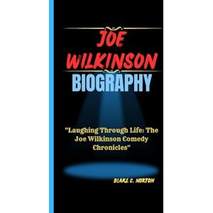Symantec JOE WILKINSON BIOGRAPHY: “Laughing Through Life: The Joe Wilkinson Comedy Chronicles” Symantec JOE WILKINSON BIOGRAPHY: “Laughing Through Life: The Joe Wilkinson Comedy Chronicles”