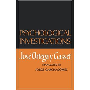 Ortega y Gasset, Jose Psychological Investigations Ortega y Gasset, Jose Psychological Investigations