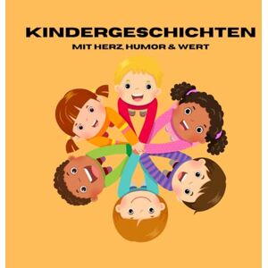 Ewald-Lesch, Kristin Kindergeschichten mit Herz, Humor und Wert: 20 Geschichten, jeweils mit Mitmachseite, ab 6 Jahren Ewald-Lesch, Kristin Kindergeschichten mit Herz, Humor und Wert: 20 Geschichten, jeweils mit Mitmachseite, ab 6 Jahren