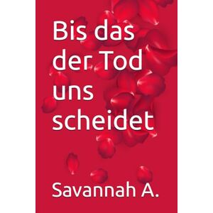 A., Savannah Bis das der Tod uns scheidet A., Savannah Bis das der Tod uns scheidet