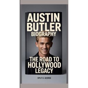 O. George, Split AUSTIN BUTLER BIOGRAPHY: The Road To Hollywood Legacy O. George, Split AUSTIN BUTLER BIOGRAPHY: The Road To Hollywood Legacy
