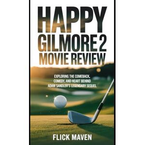 Maven, Flick Happy Gilmore 2 Movie Review: Exploring the Comeback, Comedy, and Heart Behind Adam Sandler’s Legendary Sequel Maven, Flick Happy Gilmore 2 Movie Review: Exploring the Comeback, Comedy, and Heart Behind Adam Sandler’s Legendary Sequel
