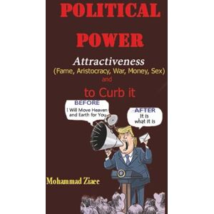 Ziaee, Mohammad Political Power Attractiveness and to Curb it: How can the state be controlled and curbed in so that it becomes worthy, honest, and people –oriented? Ziaee, Mohammad Political Power Attractiveness and to Curb it: How can the state be controlled and curbed in so that it becomes worthy, honest, and people –oriented?