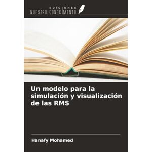 Mohamed, Hanafy Un modelo para la simulación y visualización de las RMS Mohamed, Hanafy Un modelo para la simulación y visualización de las RMS