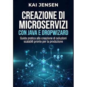 Jensen Creazione di microservizi con Java e Dropwizard: Guida pratica alla creazione di soluzioni scalabili pronte per la produzione Jensen Creazione di microservizi con Java e Dropwizard: Guida pratica alla creazione di soluzioni scalabili pronte per la produzione