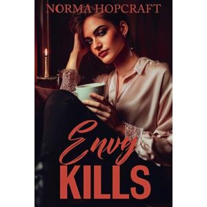 Hopcraft, Norma Envy Kills: 2 (Tricia Maguire Romantic Novel of Suspense) Hopcraft, Norma Envy Kills: 2 (Tricia Maguire Romantic Novel of Suspense)