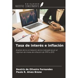 Fernandes Tasa de interés e inflación: Análisis de la correlación de los indicadores en el régimen de metas de inflación de 1999 a 2015 Fernandes Tasa de interés e inflación: Análisis de la correlación de los indicadores en el régimen de metas de inflación de 1999 a 2015