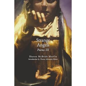 Murfin, Sharon McBride Strange Angels: Poems III Murfin, Sharon McBride Strange Angels: Poems III